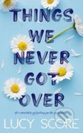 Kniha: Things We Never Got Over (Lucy Score). Hodder and Stoughton, 2022 Kniha: Things We Never Got Over (Lucy Score). Hodder and Stoughton, 2022