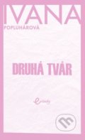 Kniha: Druhá tvár (Ivana Popluhárová), 2022 Kniha: Druhá tvár (Ivana Popluhárová), 2022
