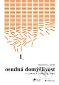 Kniha: Osudná domýšlivost (Friedrich August Hayek). Grada, 2022 Kniha: Osudná domýšlivost (Friedrich August Hayek). Grada, 2022