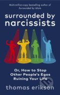 Kniha: Surrounded by Narcissists (Thomas Erikson). Ebury, 2022 Kniha: Surrounded by Narcissists (Thomas Erikson). Ebury, 2022