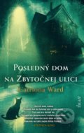 Kniha: Posledný dom na Zbytočnej ulici (Catriona Ward), 2022 Kniha: Posledný dom na Zbytočnej ulici (Catriona Ward), 2022