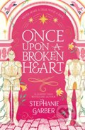 Kniha: Once Upon A Broken Heart (Stephanie Garber), 2022 Kniha: Once Upon A Broken Heart (Stephanie Garber), 2022