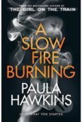 Kniha: A Slow Fire Burning (Paula Hawkins). Transworld, 2022 Kniha: A Slow Fire Burning (Paula Hawkins). Transworld, 2022