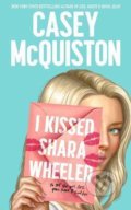 Kniha: I Kissed Shara Wheeler (Casey McQuiston). Pan Macmillan, 2022 Kniha: I Kissed Shara Wheeler (Casey McQuiston). Pan Macmillan, 2022