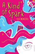 Kniha: A Kind of Spark (Elle McNicoll). Last Knight Publishing Company, 2020 Kniha: A Kind of Spark (Elle McNicoll). Last Knight Publishing Company, 2020