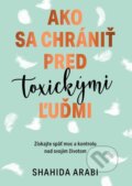 E-kniha: Ako sa chrániť pred toxickými ľuďmi (Shahida Arabi), 2022 E-kniha: Ako sa chrániť pred toxickými ľuďmi (Shahida Arabi), 2022