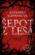 Kniha: Šepot z lesa (Kateřina Surmanová). Kalibr, 2022 Kniha: Šepot z lesa (Kateřina Surmanová). Kalibr, 2022