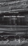 Kniha: Povraz v dome obesenca a iné básne (Pavol Hudák). Pectus, 2013 Kniha: Povraz v dome obesenca a iné básne (Pavol Hudák). Pectus, 2013