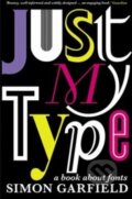 Kniha: Just My Type (Simon Garfield). Profile Books, 2012 Kniha: Just My Type (Simon Garfield). Profile Books, 2012