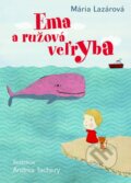 Kniha: Ema a ružová veľryba (Mária Lazárová), 2014 Kniha: Ema a ružová veľryba (Mária Lazárová), 2014