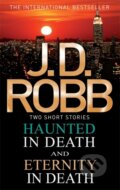 Kniha: Haunted in Death/Eternity in Death (J. D. Robb). Piatkus, 2013 Kniha: Haunted in Death/Eternity in Death (J. D. Robb). Piatkus, 2013
