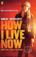 Kniha: How I Live Now (Meg Rosoff). Penguin Books, 2013 Kniha: How I Live Now (Meg Rosoff). Penguin Books, 2013
