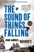 Kniha: The Sound of Things Falling (Juan Gabriel Vasquez). Bloomsbury, 2013 Kniha: The Sound of Things Falling (Juan Gabriel Vasquez). Bloomsbury, 2013