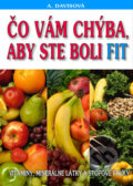 Kniha: Čo vám chýba, aby ste boli fit (Adelle Davis). Eko-konzult, 2013 Kniha: Čo vám chýba, aby ste boli fit (Adelle Davis). Eko-konzult, 2013