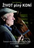 Kniha: Život plný koní (Petr Feldstein). Práh, 2013 Kniha: Život plný koní (Petr Feldstein). Práh, 2013