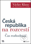 Kniha: Česká republika na rozcestí (Václav Klaus a kolektív). Nakladatelství Fragment, 2013 Kniha: Česká republika na rozcestí (Václav Klaus a kolektív). Nakladatelství Fragment, 2013
