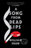 Kniha: A Song from Dead Lips (William Shaw). Quercus, 2013 Kniha: A Song from Dead Lips (William Shaw). Quercus, 2013