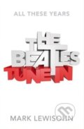 Kniha: The Beatles Tune Inn (Mark Lewisohn). Little, Brown, 2013 Kniha: The Beatles Tune Inn (Mark Lewisohn). Little, Brown, 2013