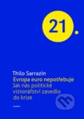 Kniha: Evropa euro nepotřebuje (Thilo Sarrazin). Academia, 2013 Kniha: Evropa euro nepotřebuje (Thilo Sarrazin). Academia, 2013