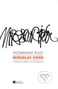 Počmáraný život - Miroslav Cipár, Martina Grochálová, Karmelitánske nakladateľstvo, 2013