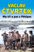 Kniha: My tři a pes z Pětipes (Václav Čtvrtek). Nakladatelství Fragment, 2013 Kniha: My tři a pes z Pětipes (Václav Čtvrtek). Nakladatelství Fragment, 2013