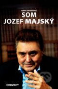 Kniha: Som Jozef Majský (Ivana Havranová). Marenčin PT, 2013 Kniha: Som Jozef Majský (Ivana Havranová). Marenčin PT, 2013