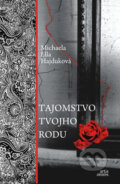 Kniha: Tajomstvo tvojho rodu (Michaela Ella Hajduková), 2013 Kniha: Tajomstvo tvojho rodu (Michaela Ella Hajduková), 2013