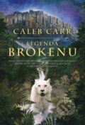 Kniha: Legenda o Brokenu (Caleb Carr). BB/art, 2013 Kniha: Legenda o Brokenu (Caleb Carr). BB/art, 2013