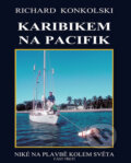 Kniha: Karibikem na Pacifik (Richard Konkolski). Knihy Konkolski, 2013 Kniha: Karibikem na Pacifik (Richard Konkolski). Knihy Konkolski, 2013