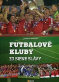 Kniha: Futbalové kluby zo Siene slávy (Ladislav Harsányi). EX book, 2013 Kniha: Futbalové kluby zo Siene slávy (Ladislav Harsányi). EX book, 2013