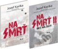 Kniha: Na smrť (kolekcia) (Jozef Karika), 2013 Kniha: Na smrť (kolekcia) (Jozef Karika), 2013