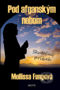 Kniha: Pod afganským nebom (Mellissa Fungová). Motýľ, 2013 Kniha: Pod afganským nebom (Mellissa Fungová). Motýľ, 2013