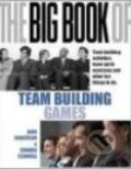 Kniha: The Big Book of Team Building Games (John Newstrom). McGraw-Hill, 2008 Kniha: The Big Book of Team Building Games (John Newstrom). McGraw-Hill, 2008