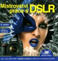 Kniha: Mistrovství práce s DSLR (Roman Pihan). Institut digitální fotografie, 2013 Kniha: Mistrovství práce s DSLR (Roman Pihan). Institut digitální fotografie, 2013