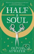 Kniha: Half a Soul (Olivia Atwater). Orbit, 2022 Kniha: Half a Soul (Olivia Atwater). Orbit, 2022