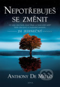 Kniha: Nepotřebuješ se změnit (Anthony de Mello), 2022 Kniha: Nepotřebuješ se změnit (Anthony de Mello), 2022