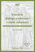 Kniha: Literární dialogy a tolerance v české reformaci (Jan Červenka). Univerzita Palackého v Olomouci, 2022 Kniha: Literární dialogy a tolerance v české reformaci (Jan Červenka). Univerzita Palackého v Olomouci, 2022