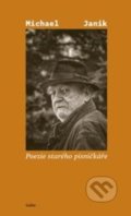 Kniha: Poezie starého písničkáře (Michael Janík). Galén, 2022 Kniha: Poezie starého písničkáře (Michael Janík). Galén, 2022