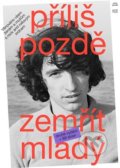 Kniha: Příliš pozdě zemřít mladý (Ivo Pospíšil). Ivo Pospíšil, 2022 Kniha: Příliš pozdě zemřít mladý (Ivo Pospíšil). Ivo Pospíšil, 2022