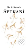 Kniha: Setkaní (Martin Nawrath). Druhé město, 2022 Kniha: Setkaní (Martin Nawrath). Druhé město, 2022