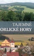 Kniha: Tajemné Orlické hory (Jiří Mach). Víkend, 2022 Kniha: Tajemné Orlické hory (Jiří Mach). Víkend, 2022