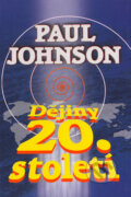 Kniha: Dějiny 20. století (Paul Johnson). Rozmluvy, 1991 Kniha: Dějiny 20. století (Paul Johnson). Rozmluvy, 1991