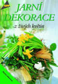 Kniha: Jarní dekorace z živých květin (Linde Schüro). Anagram, 2004 Kniha: Jarní dekorace z živých květin (Linde Schüro). Anagram, 2004
