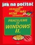 Kniha: Jak na počítač - Pracujeme ve Windows II (Petr Broža). Computer Press Kniha: Jak na počítač - Pracujeme ve Windows II (Petr Broža). Computer Press