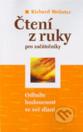 Kniha: Čtení z ruky pro začátečníky (Richard Webster). BETA - Dobrovský, 2004 Kniha: Čtení z ruky pro začátečníky (Richard Webster). BETA - Dobrovský, 2004