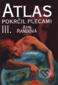 Kniha: Atlas pokrčil plecami III. (Ayn Rand). Epos, 2003 Kniha: Atlas pokrčil plecami III. (Ayn Rand). Epos, 2003