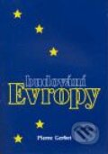 Kniha: Budování Evropy (Pierre Gerbet). Karolinum, 2004 Kniha: Budování Evropy (Pierre Gerbet). Karolinum, 2004
