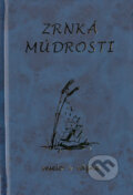 Kniha: Zrnká múdrosti (Autorský kolektív). Poradca s.r.o., 2003 Kniha: Zrnká múdrosti (Autorský kolektív). Poradca s.r.o., 2003