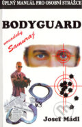 Kniha: Bodyguard - novodobý samuraj (Josef Mádl). Hubertlov Bohemia, 2000 Kniha: Bodyguard - novodobý samuraj (Josef Mádl). Hubertlov Bohemia, 2000