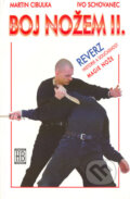 Kniha: Boj nožem II. (Ivo Schovanec a Martin Cibulka). Hubertlov Bohemia, 2000 Kniha: Boj nožem II. (Ivo Schovanec a Martin Cibulka). Hubertlov Bohemia, 2000